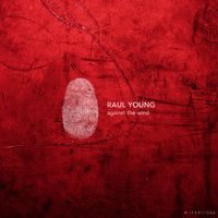 Raul Young - Against The Wind EP