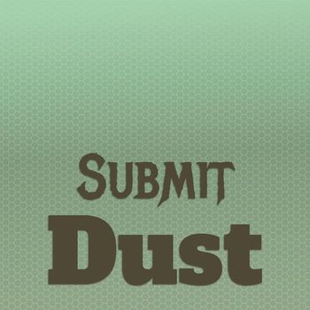 Various Artists - Submit Dust