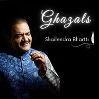 Shailendra Bhartti - Ghazals by Shailendra Bhartti
