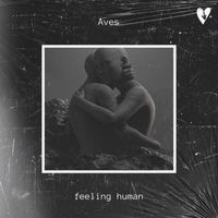 Aves - feeling human