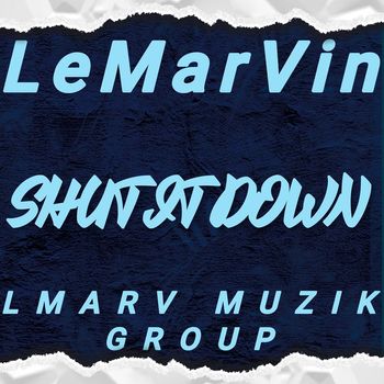 LeMarvin - Shut It Down (Explicit)