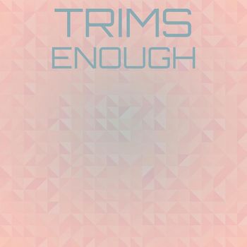 Various Artists - Trims Enough