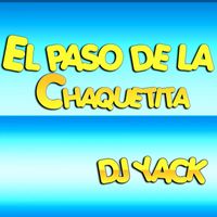 DJ YACK - El Paso de la Chaquetita