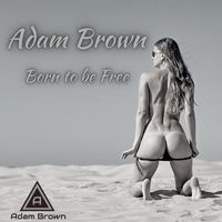 Adam Brown - Born to Be Free