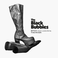 The Black Bubbles - Bitch / The River (Explicit)