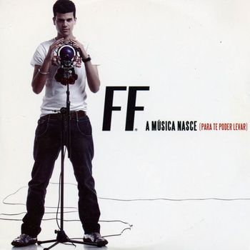 FF - A Música Nasce (Para te Poder Levar)