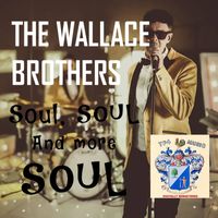 The Wallace Brothers - Soul, Soul and More Soul