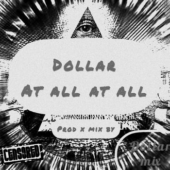 Dollar - At All At All (Explicit)