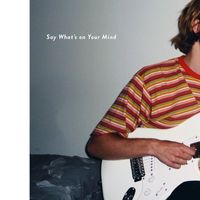 Alec Baker - Say What's on Your Mind