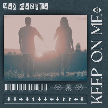 Max Gazeta - Keep On Me