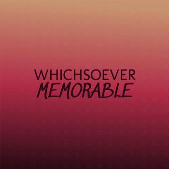 Various Artists - Whichsoever Memorable