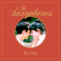 The Saxophones - Boy Crazy