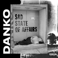 Danko - Sad State Of Affairs (Explicit)