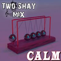 Two Shay - Calm