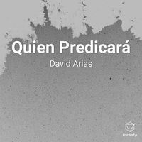David Arias - Quien Predicará