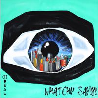 Ideal, The Palmer Squares - Whatchu Say!?! (Explicit)