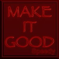 Speedy - Make It Good