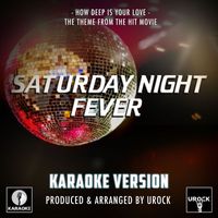 Urock Karaoke - How Deep Is Your Love (From "Saturday Night Fever") (Karaoke Version)