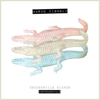 Marco Cignoli - Coccodrillo Bianco Instrumentals - EP