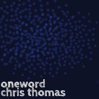 Chris Thomas - Oneword