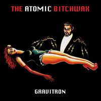The Atomic Bitchwax - Gravitron (Explicit)