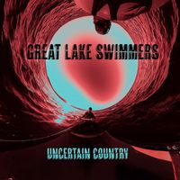 Great Lake Swimmers - Uncertain Country