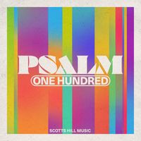 Scotts Hill Music - Psalm 100 (Give Him Thanks)