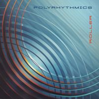Polyrhythmics - Roller
