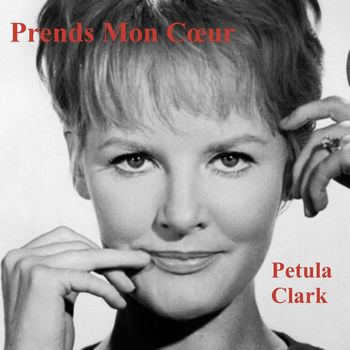 Petula Clark - Prends Mon Cœur