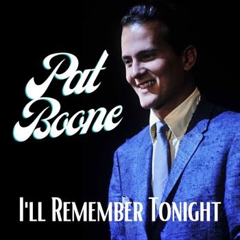 Pat Boone - I'll Remember Tonight