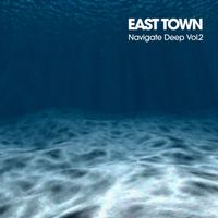 East Town - Navigate Deep, Vol. 2