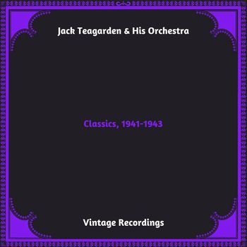 Jack Teagarden & His Orchestra - Classics, 1941-1943 (Hq remastered 2023)