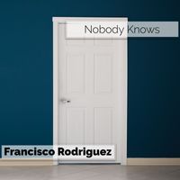 Francisco Rodriguez - Nobody Knows