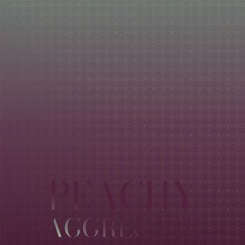 Various Artists - Peachy Aggregate