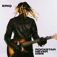 Eriq - Rockstar Never Dies (Explicit)