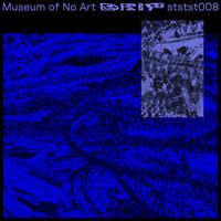Museum Of No Art - Drip