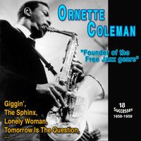 Ornette Coleman - Ornette Coleman "Founder of the Fre Jazz genre" (18 Successes - 1958-1959)