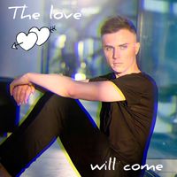 PS - The Love Will Come