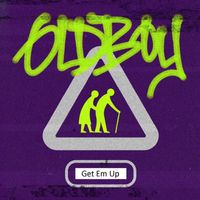 Oldboy - Get Em Up