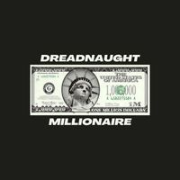 Dreadnaught - MILLIONAIRE