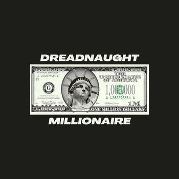 Dreadnaught - MILLIONAIRE