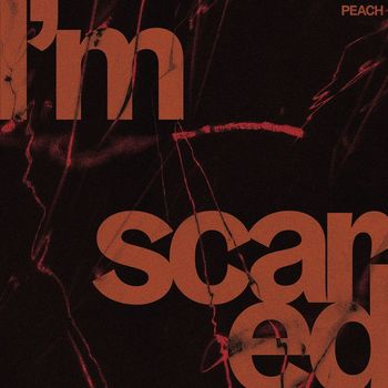 Peach - I'm Scared