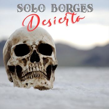 Solo Borges - Desierto
