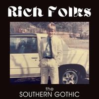 The Southern Gothic - Rich Folks