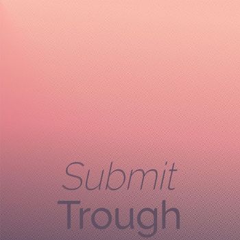 Various Artists - Submit Trough
