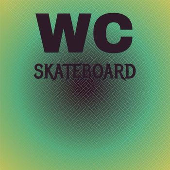 Various Artists - Wc Skateboard