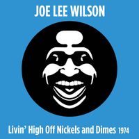 Joe Lee Wilson - Livin' high off Nickels and Dimes