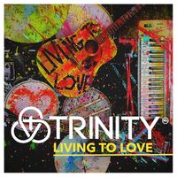 Trinity (NL) - Living to Love