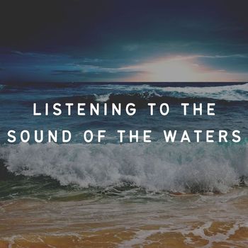 Sleep Waves - Listening to the Sound of the Waters