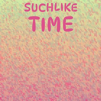 Various Artists - Suchlike Time